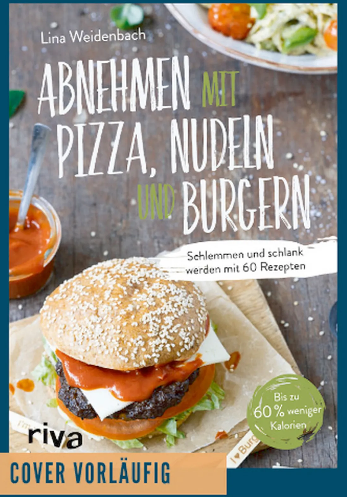 Clearance Waschbär Abnehmen mit Pizza, Nudeln und Burgern Schlemmen und schlank werden mit 60 Rezepten.