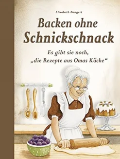 Discount Waschbär Backen ohne Schnickschnack - Es gibt sie noch, die Rezepte aus Omas Küche