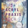 Hot Waschbär Das Acryl-Praxisbuch: Mit über 35 Motiven Schritt für Schritt | Alle wichtigen Grundlagen und experimentelle Wege, um ausdrucksstarke Bilder zu erschaffen.