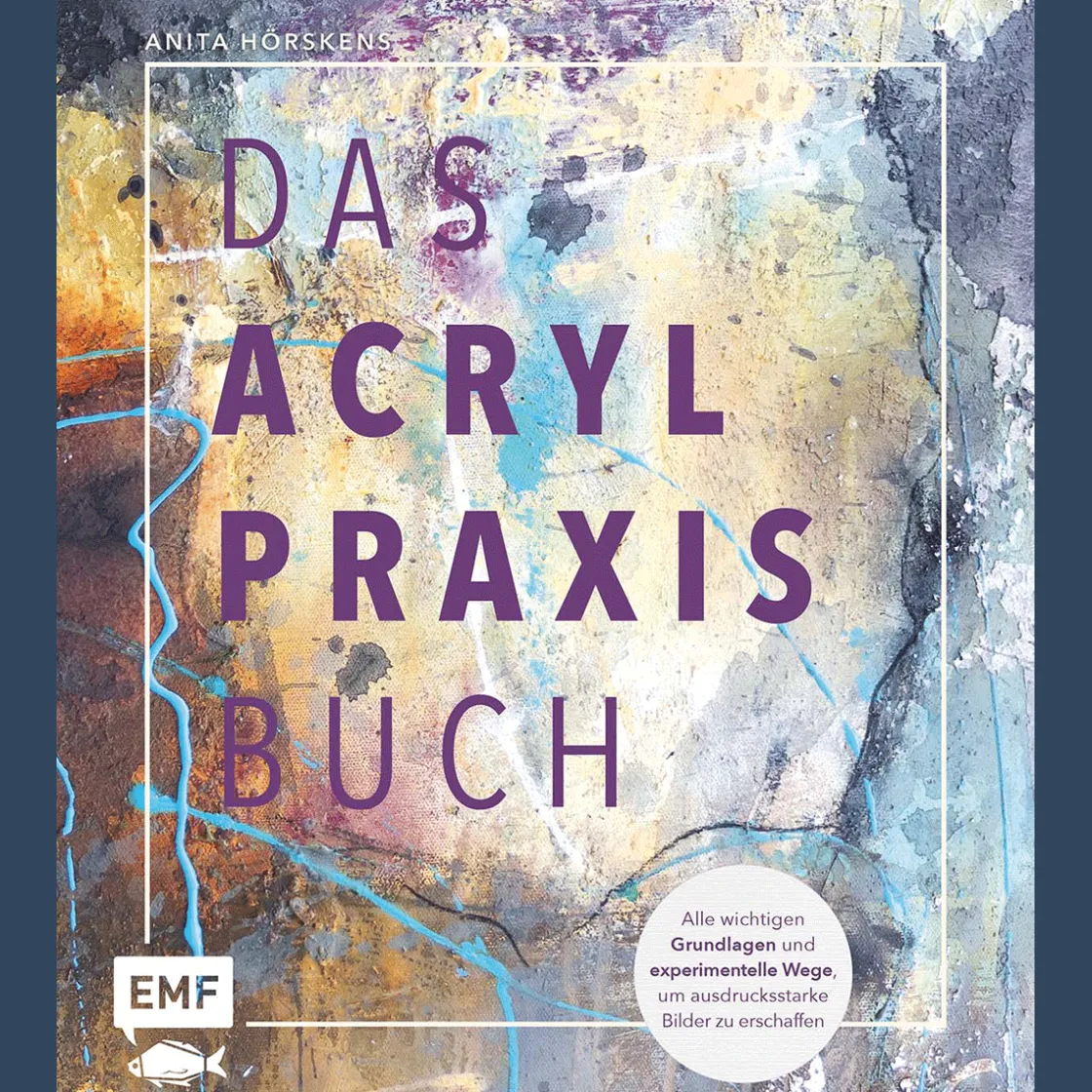 Hot Waschbär Das Acryl-Praxisbuch: Mit über 35 Motiven Schritt für Schritt | Alle wichtigen Grundlagen und experimentelle Wege, um ausdrucksstarke Bilder zu erschaffen.