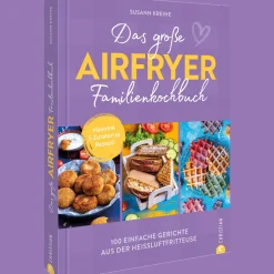 Best Waschbär Das große Airfryer-Familienkochbuch: Das schmeckt allen: 100 einfache Gerichte aus der Heißluftfritteuse. Fleisch, Gemüse oder Dessert: Maximal 5 Zutaten je Rezept!.