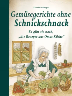 Discount Waschbär Gemüsegerichte ohne Schnickschnack - Es gibt sie noch, ‘die Rezepte aus Omas Küche’