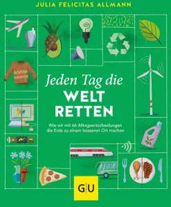 Best Waschbär Jeden Tag die Welt retten. Wie wir mit 66 Alltagsentscheidungen die Erde zu einem besseren Ort machen.