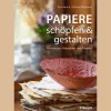 Waschbär Papiere schöpfen und gestalten: Projekte aus Altpapieren und Pflanzen.