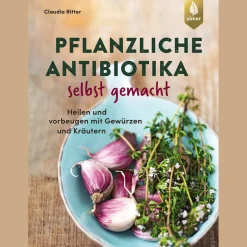 Waschbär Pflanzliche Antibiotika selbst gemacht. Heilen und vorbeugen mit Gewürzen und Kräutern.