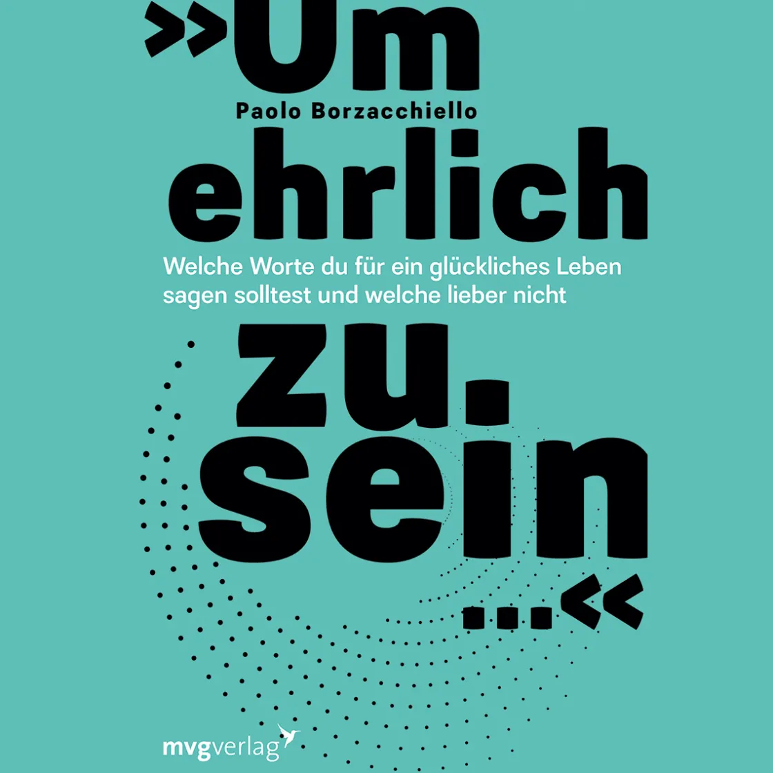 Best Waschbär »Um ehrlich zu sein ...«. Welche Worte du für ein glückliches Leben sagen solltest und welche lieber nicht.