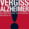 Clearance Waschbär Vergiss Alzheimer!Die Wahrheit über eine Krankheit, die keine ist
