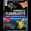 Best Waschbär Verrückte Flugobjekte. Rasante Luftakrobaten aus Papier. Mit Bastelpapier zum Sofort-Loslegen.
