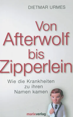 Waschbär Von Afterwolf bis Zipperlein. Wie die Krankheiten zu ihren Namen kamen.