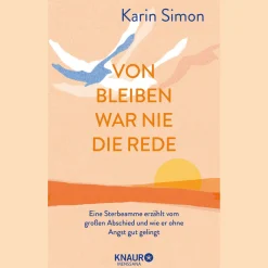 Waschbär Von Bleiben war nie die Rede: Eine Sterbeamme erzählt vom großen Abschied und wie er ohne Angst gut gelingt.