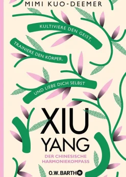 Best Waschbär Xiu Yang. Der chinesische Harmoniekompass. Kultiviere den Geist, trainiere den Körper und liebe dich selbst.